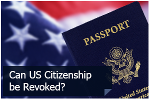 Can US Citizenship be Revoked?